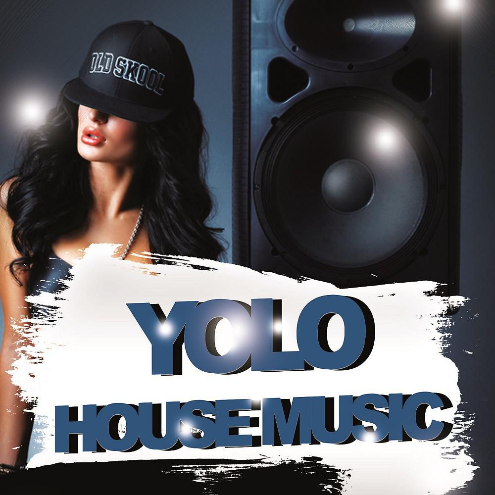 Постер альбома Yolo House Music