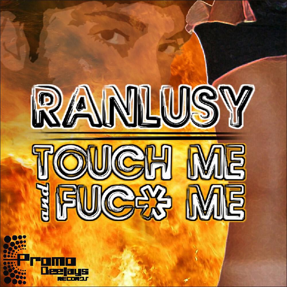 Ranlusy - Touch Me And Fuck Me (Deejay Leony Remix)