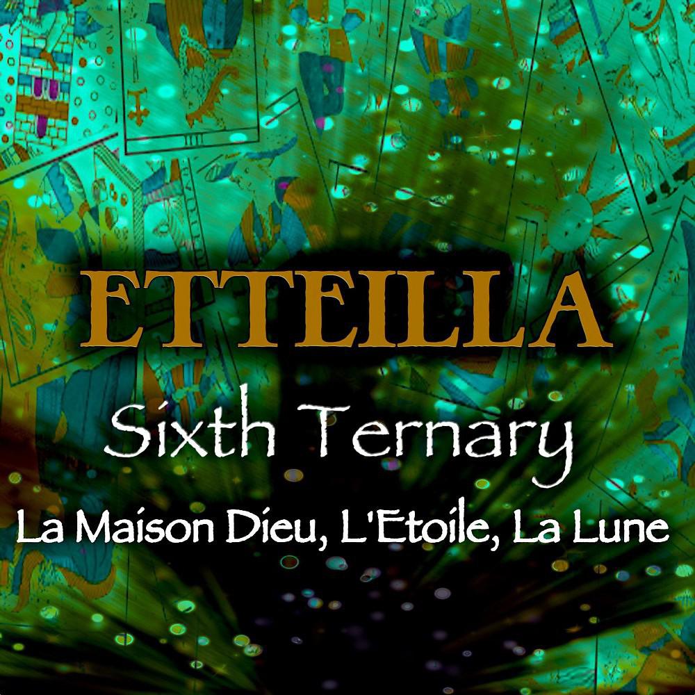 Постер альбома Sixth Ternary (La maison dieu, L'etoile, La lune)