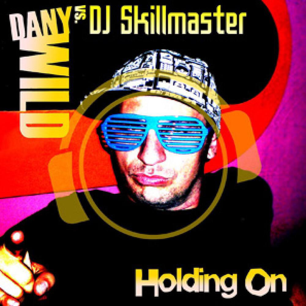 Dany Wild vs. DJ Skillmaster - Holding On (Jason Matthew & Cary August Extended Club Mix)