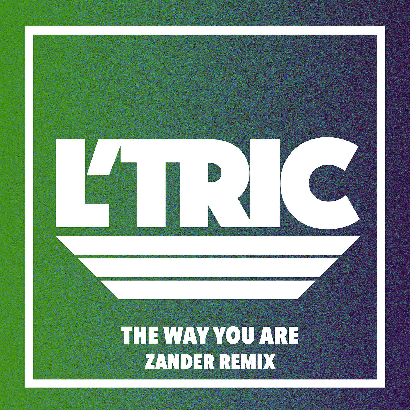 L’Tric - The Way You Are (Zander Remix)