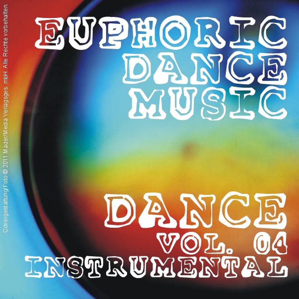 Постер альбома Euphoric Dance Music - Dance Vol. 04 (Instrumental)