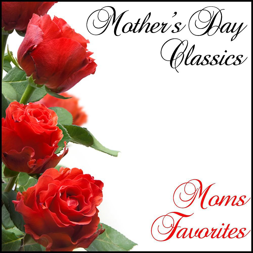 Постер альбома Mothers Day Classics: Moms Favorites