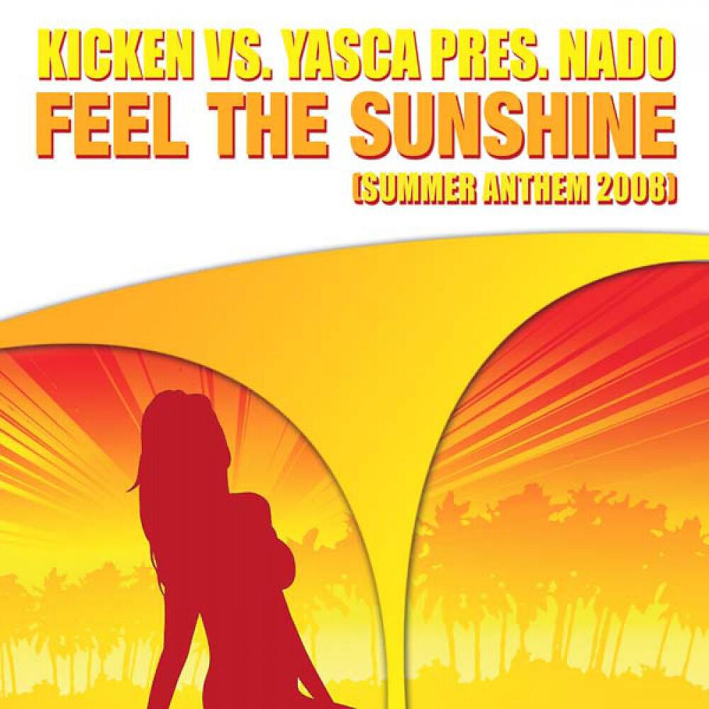 Kicken vs. Yasca pres. Nado - Feel The Sunshine (Summer Anthem 2008) [Extended Mix]