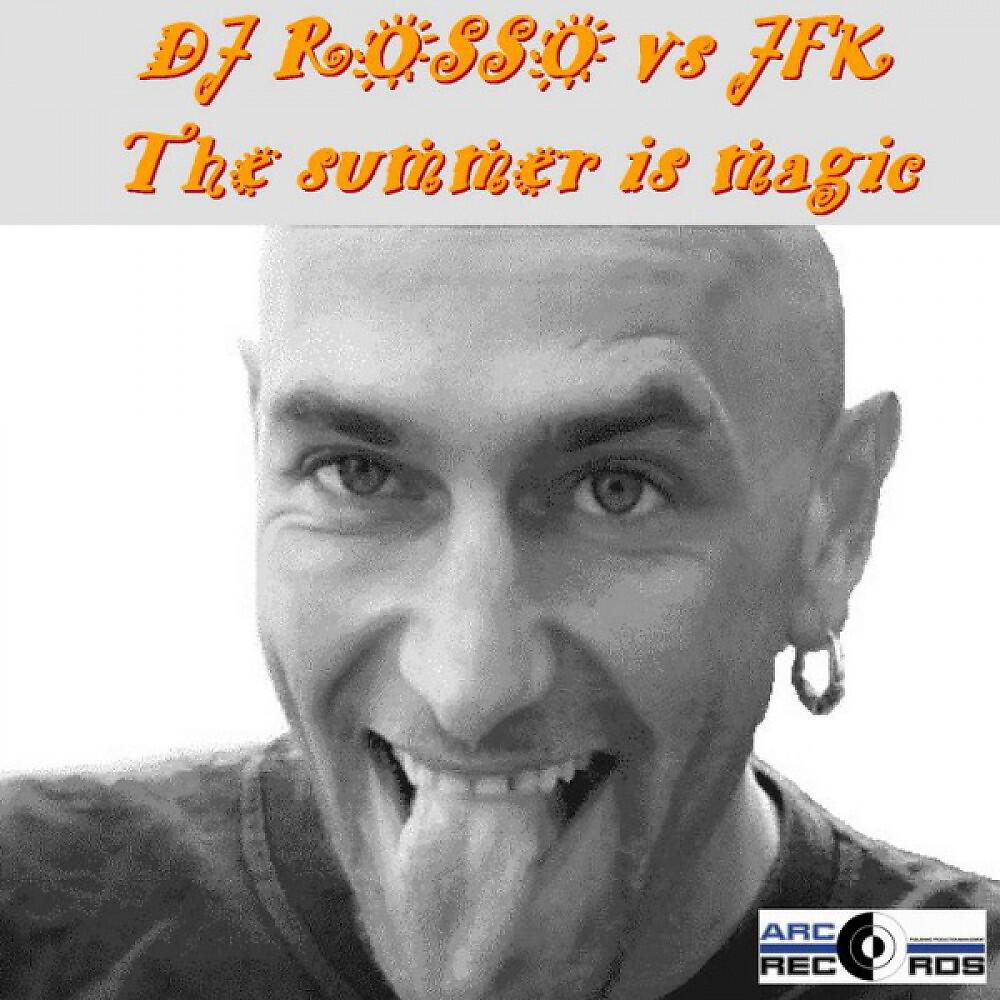 DJ ROSSO vs JFK - The summer is magic (Summer Mix)