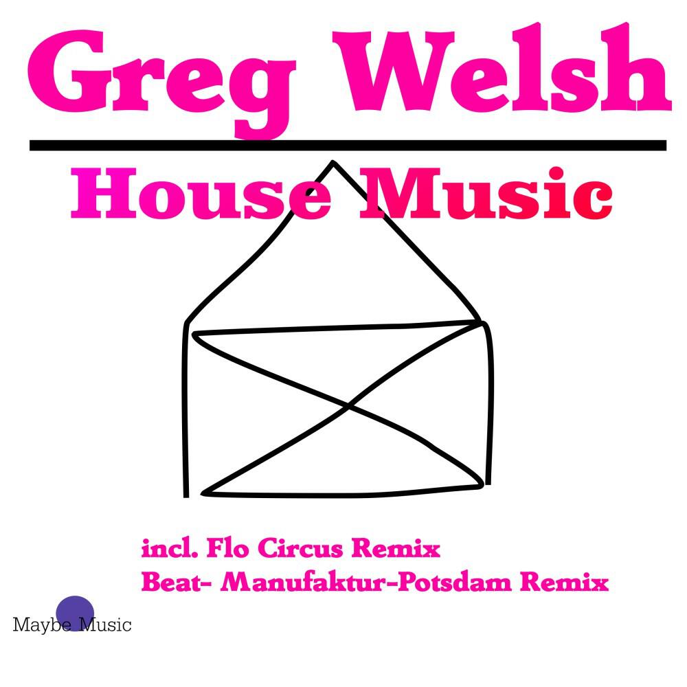 Greg Welsh - House Music (Flo Circus Remix)