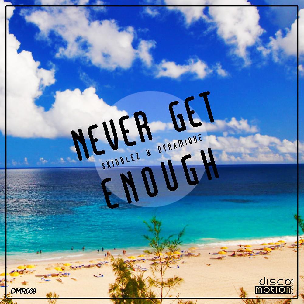 Постер альбома Never Get Enough (Original Mix)