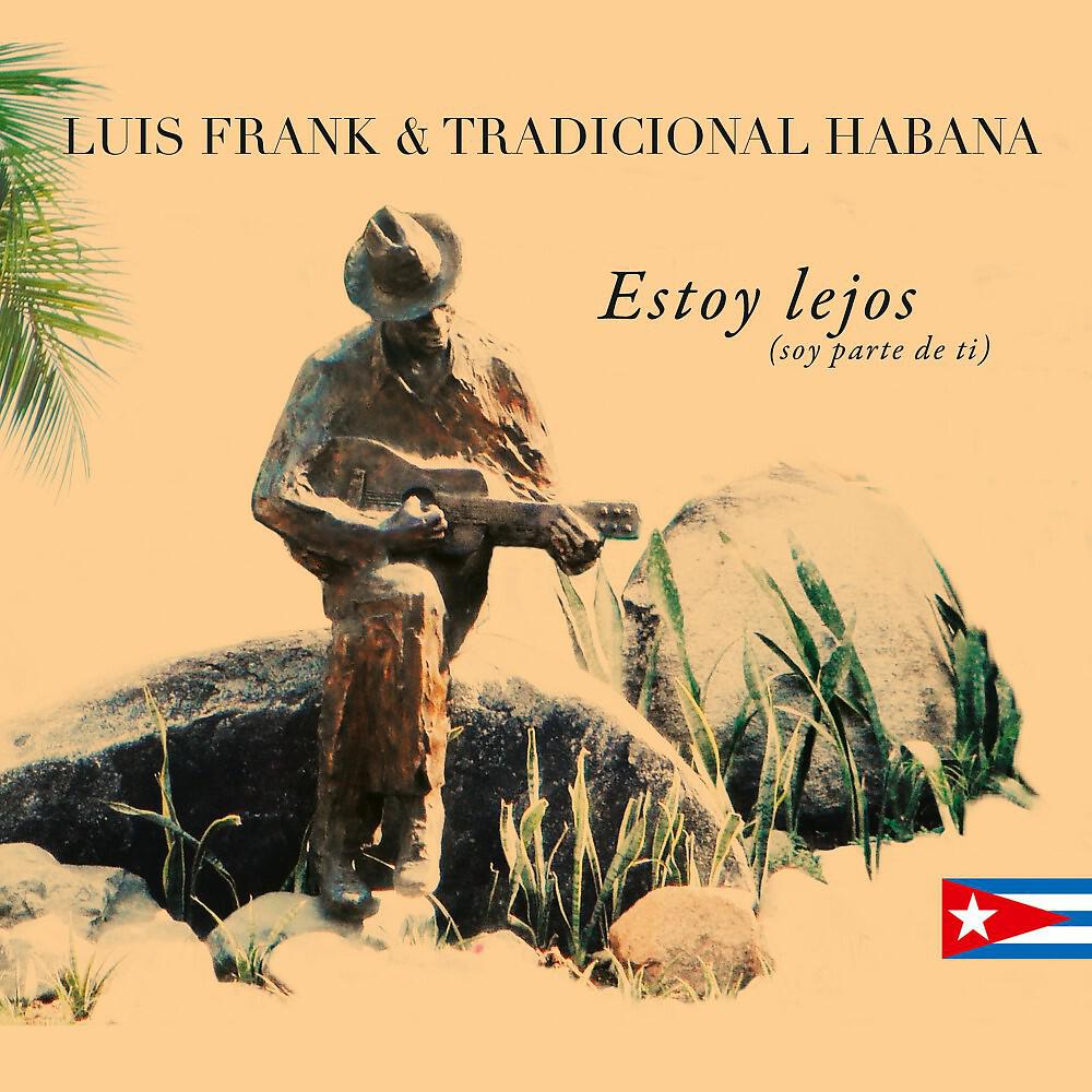 Luis Frank Arias & Tradicional Habana - Te Dije Que Iba Hacerte Mal