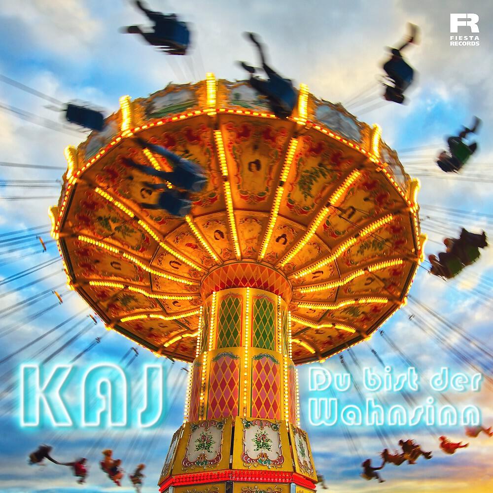 Kaj - Du bist der Wahnsinn