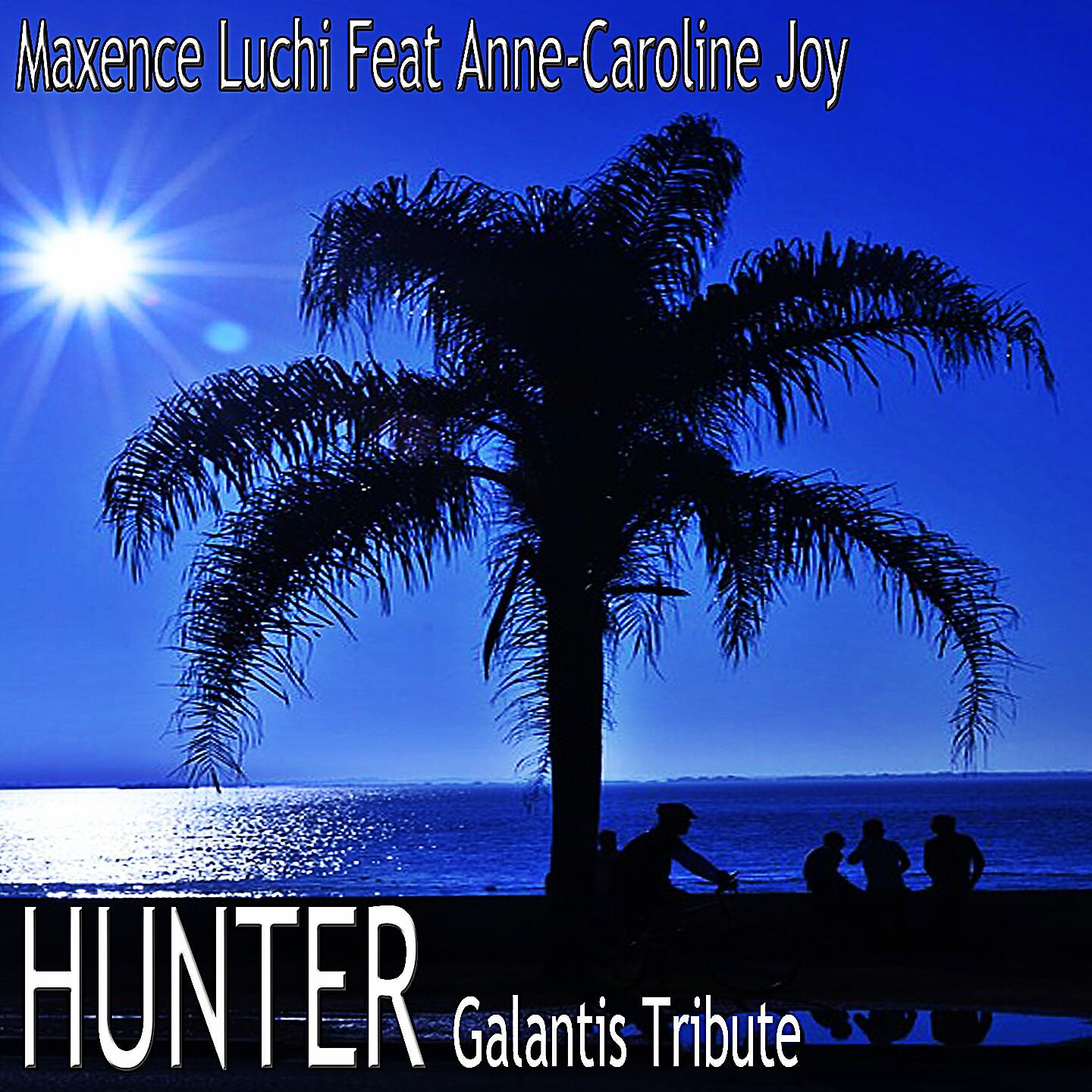 Maxence Luchi - Hunter (Galantis Tribute)