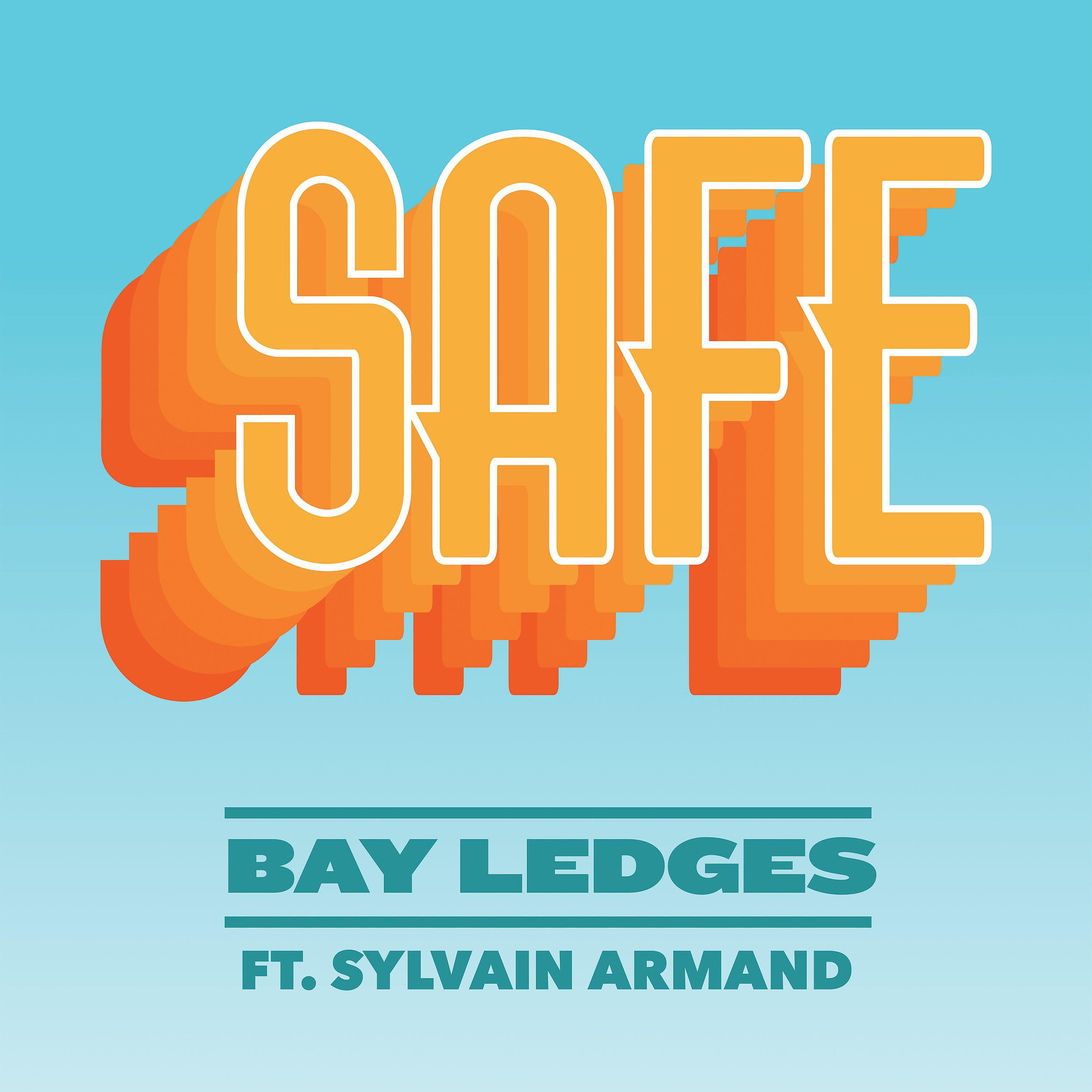 Bay Ledges - Safe (feat. Sylvain Armand)