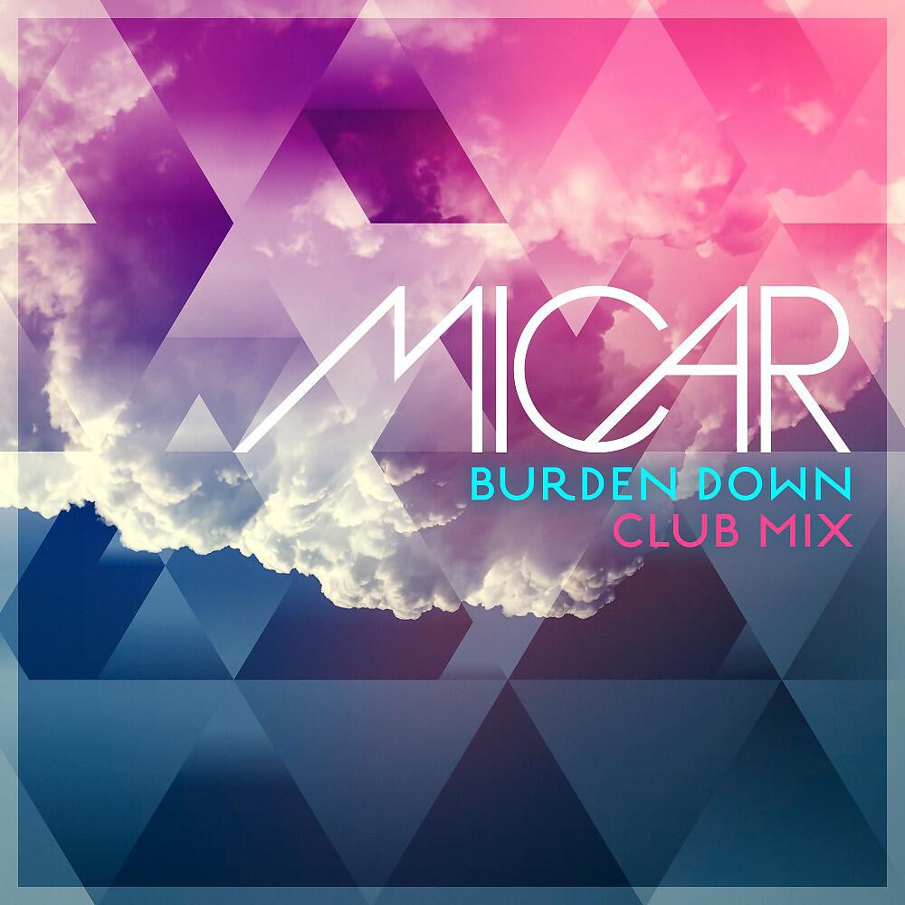 MICAR - Burden Down (Club Mix)