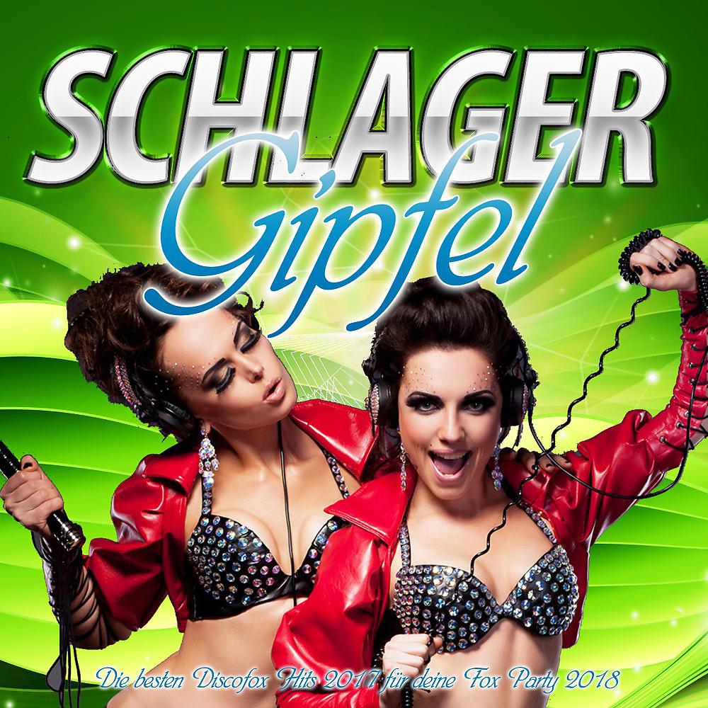Постер альбома Schlager Gipfel – Die besten Discofox Hits 2017 für deine Fox Party 2018