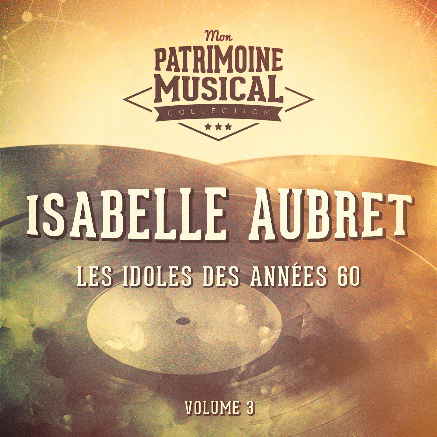 Постер альбома Les idoles des années 60 : Isabelle Aubret, Vol. 3
