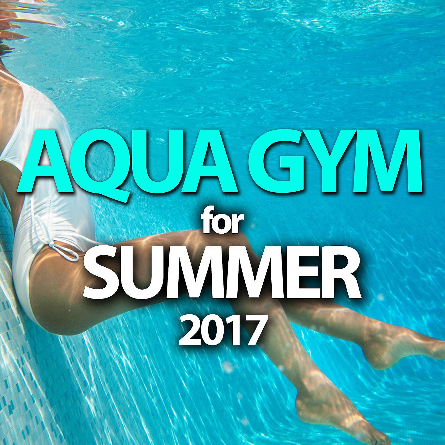 Постер альбома Aqua Gym For Summer 2017