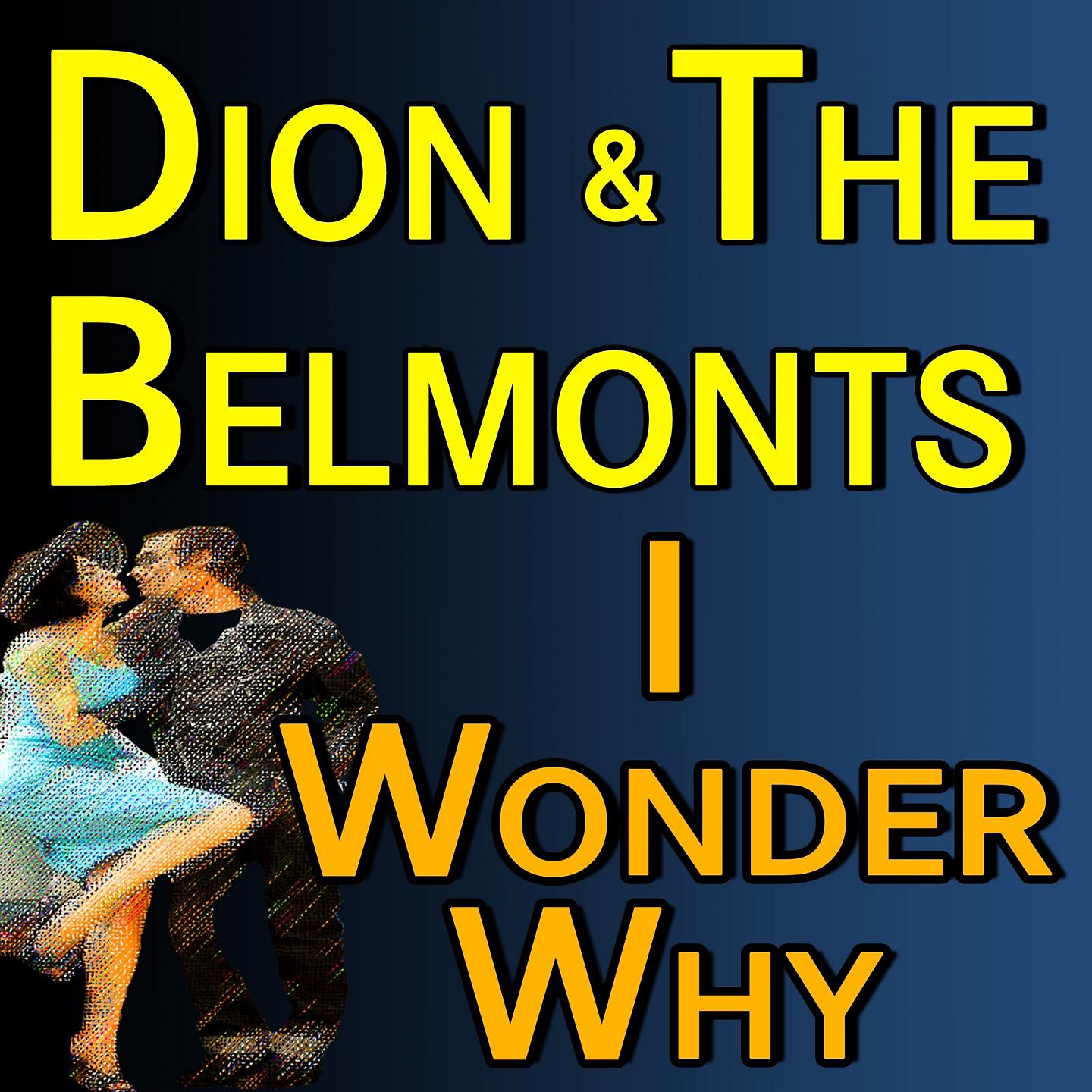 Постер альбома Dion And The Belmonts I Wonder Why