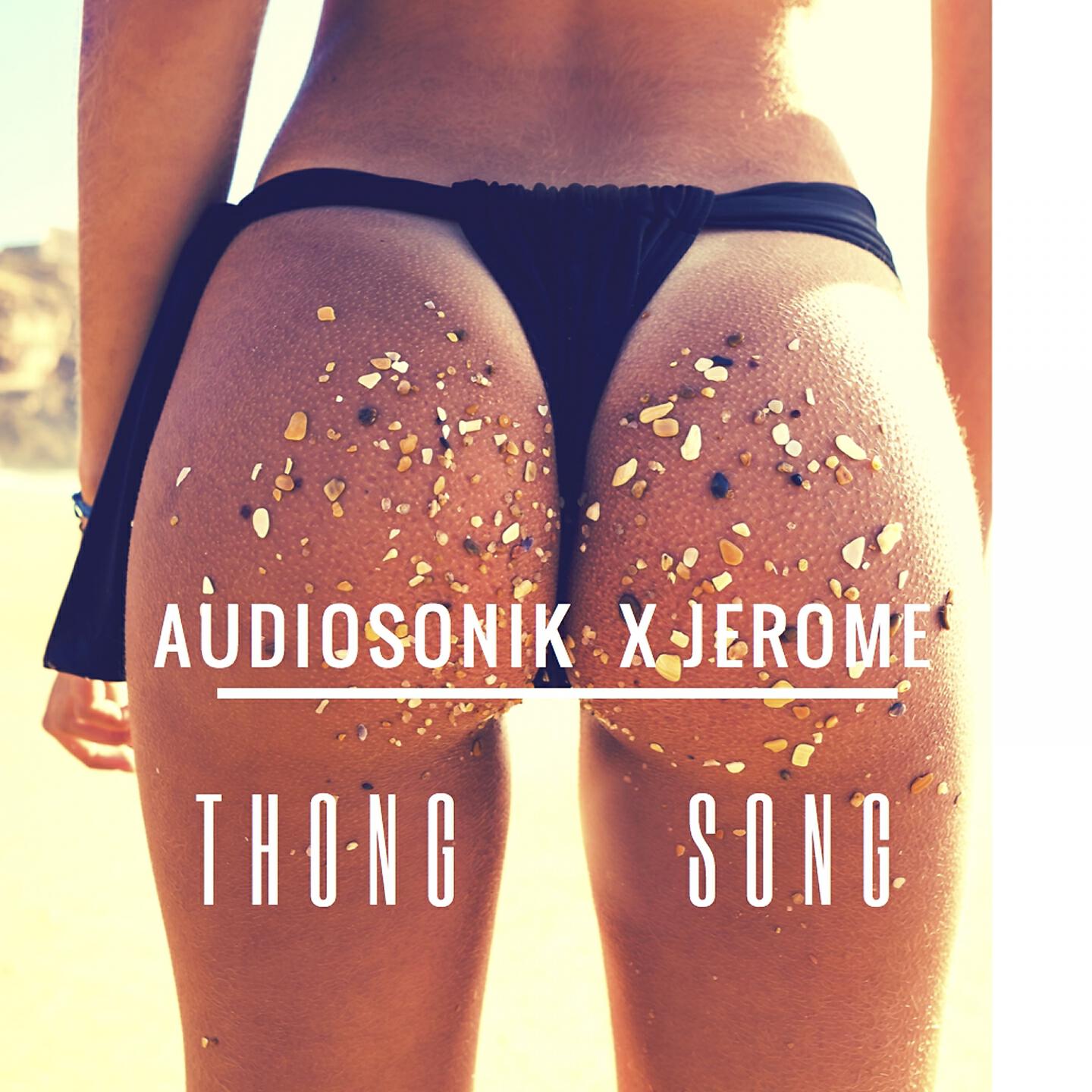 Audiosonik X Jerome - Thong Song (Extended Mix)