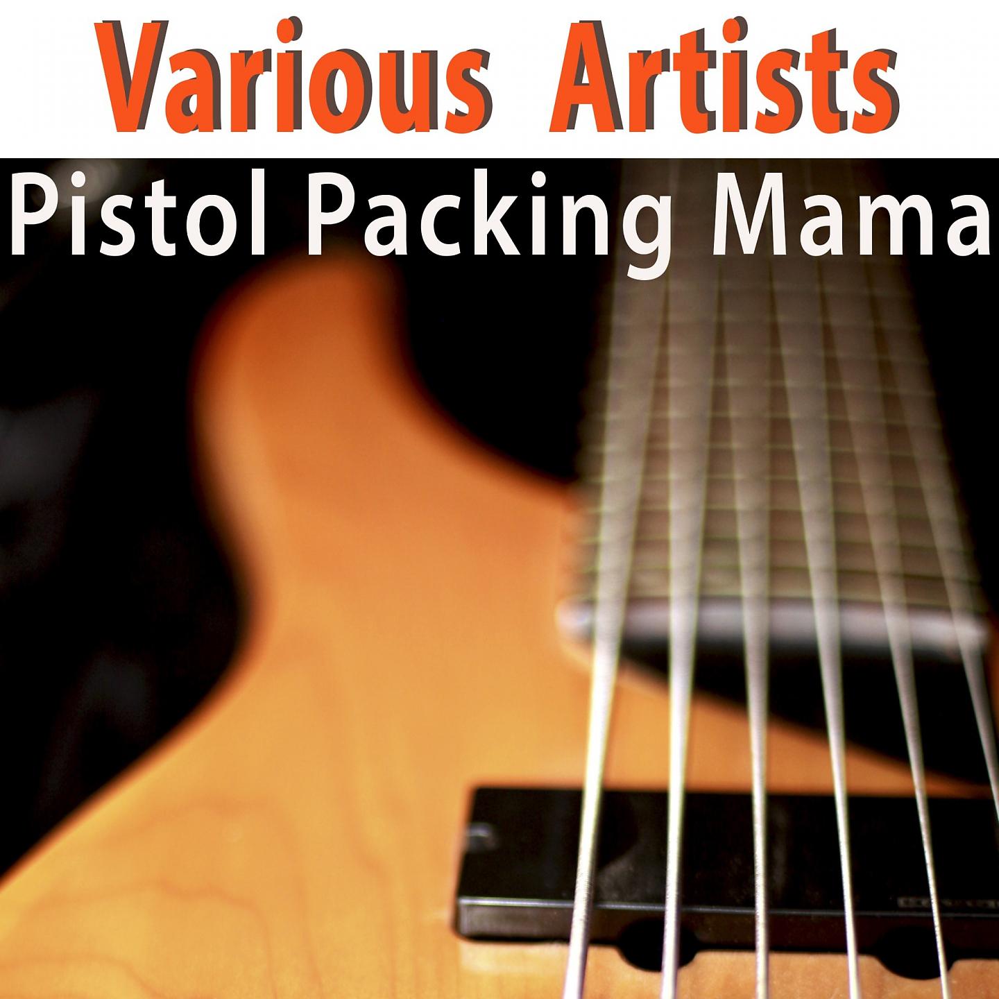 Постер альбома Pistol Packing Mama