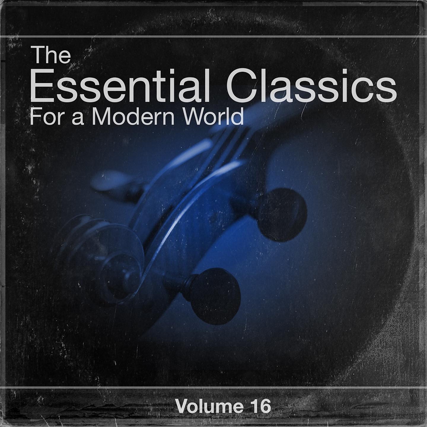 Постер альбома The Essential Classics For a Modern World, Vol.16