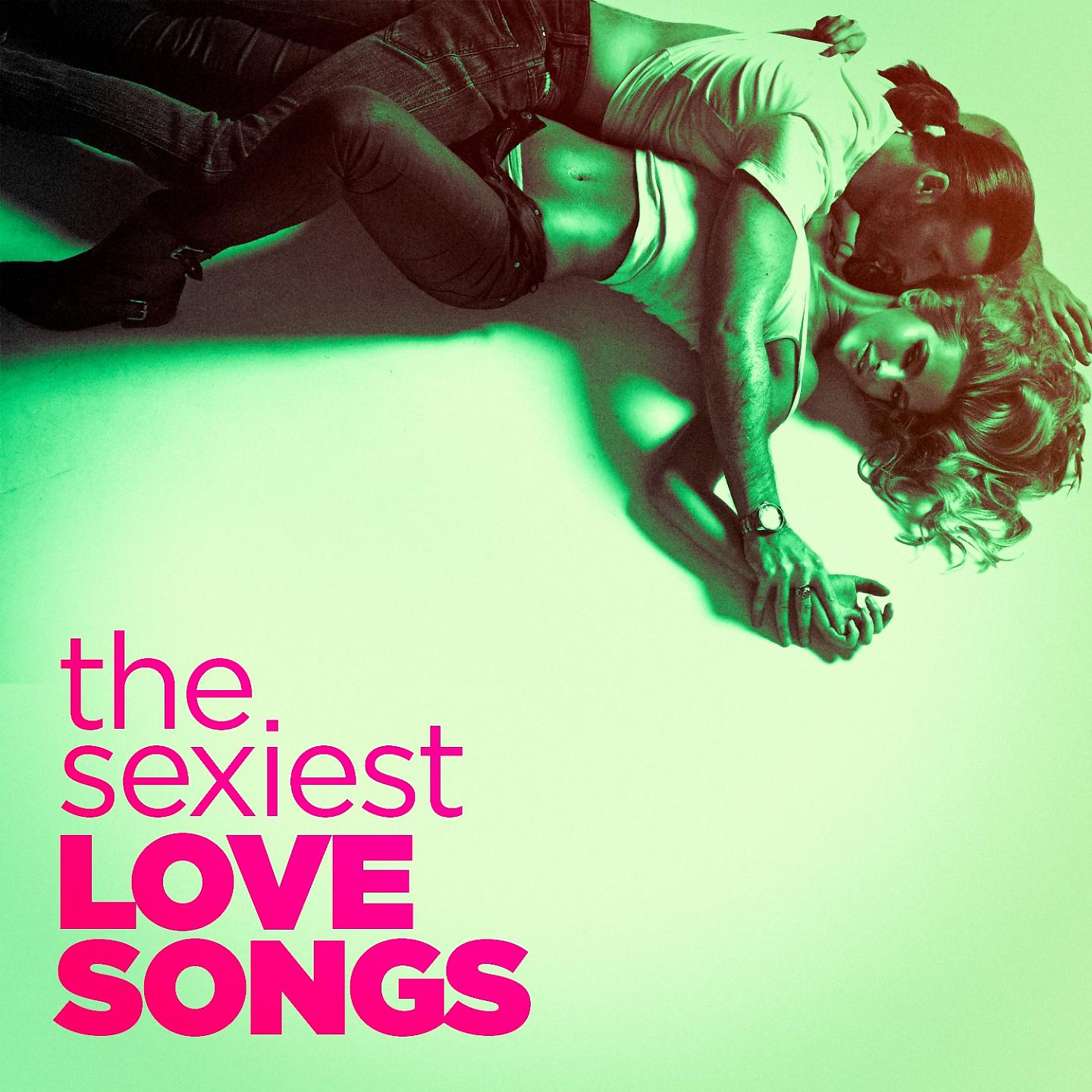 Постер альбома The Sexiest Love Songs