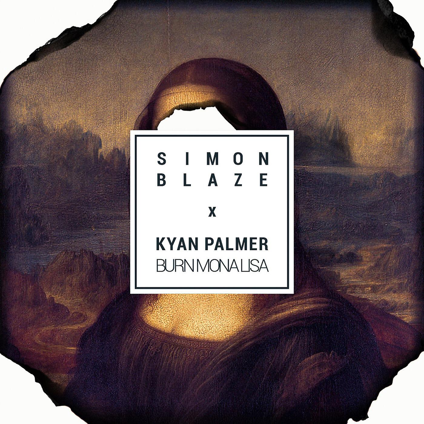 Simon Blaze - Burn Mona Lisa (feat. Kyan Palmer)