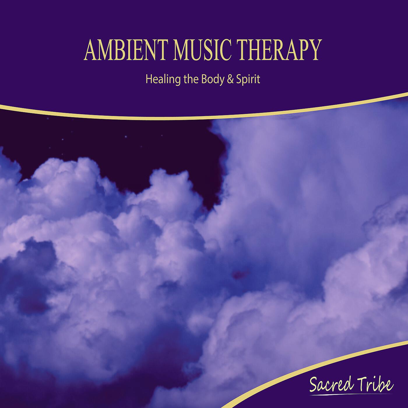 Sacred Tribe - Ambient Music Therapy: Healing the Body & Spirit