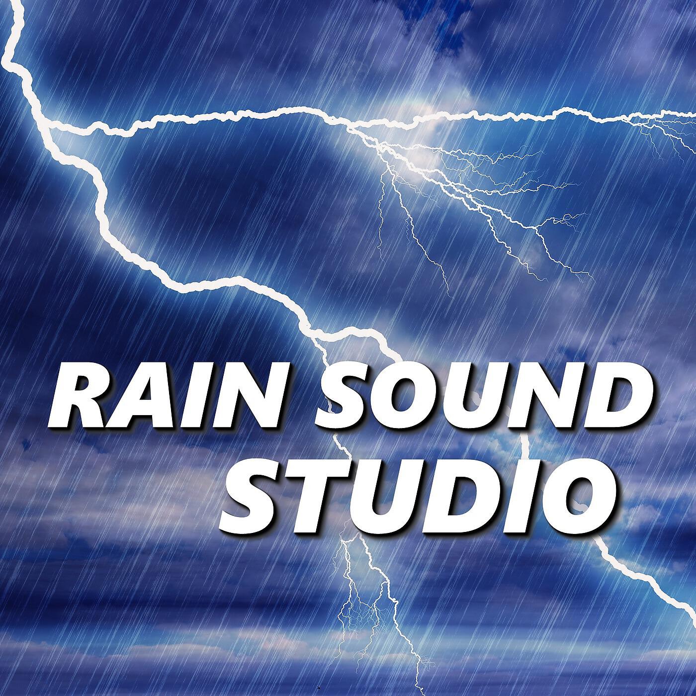 Rain Sound Studio - Picturesque Rain Storms Sounds