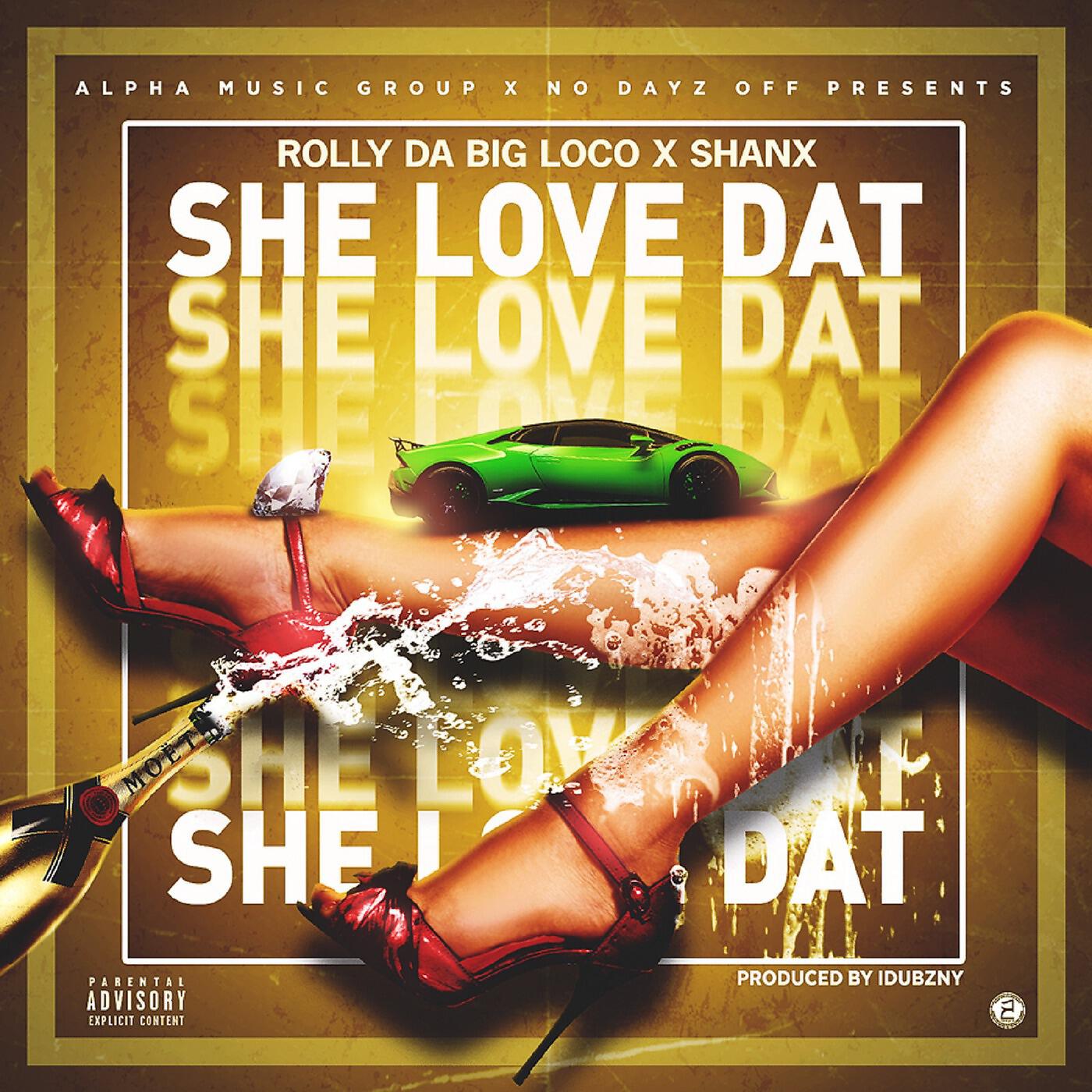 Rolly Da Big Loco - She Love Dat (feat. Shanx)