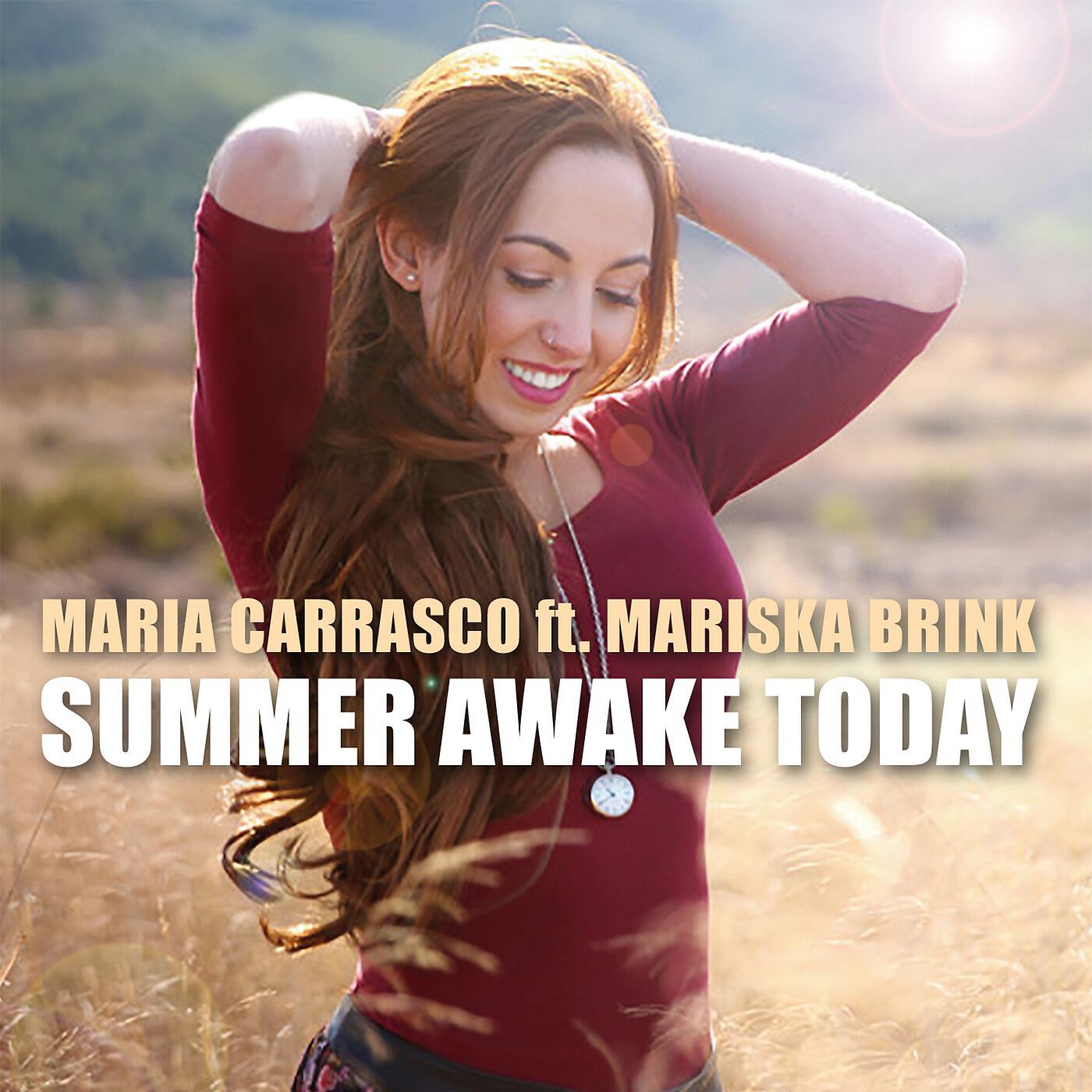 Maria Carrasco - Summer Awake Today (feat. Mariska Brink)