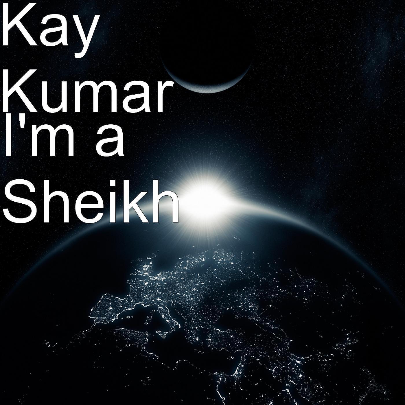 Kay Kumar - I'm a Sheikh