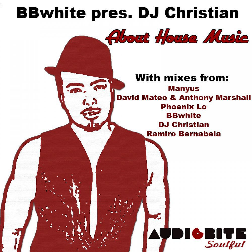 BBwhite Presents DJ Christian - About House Music (BBwhite Solaric Mix)