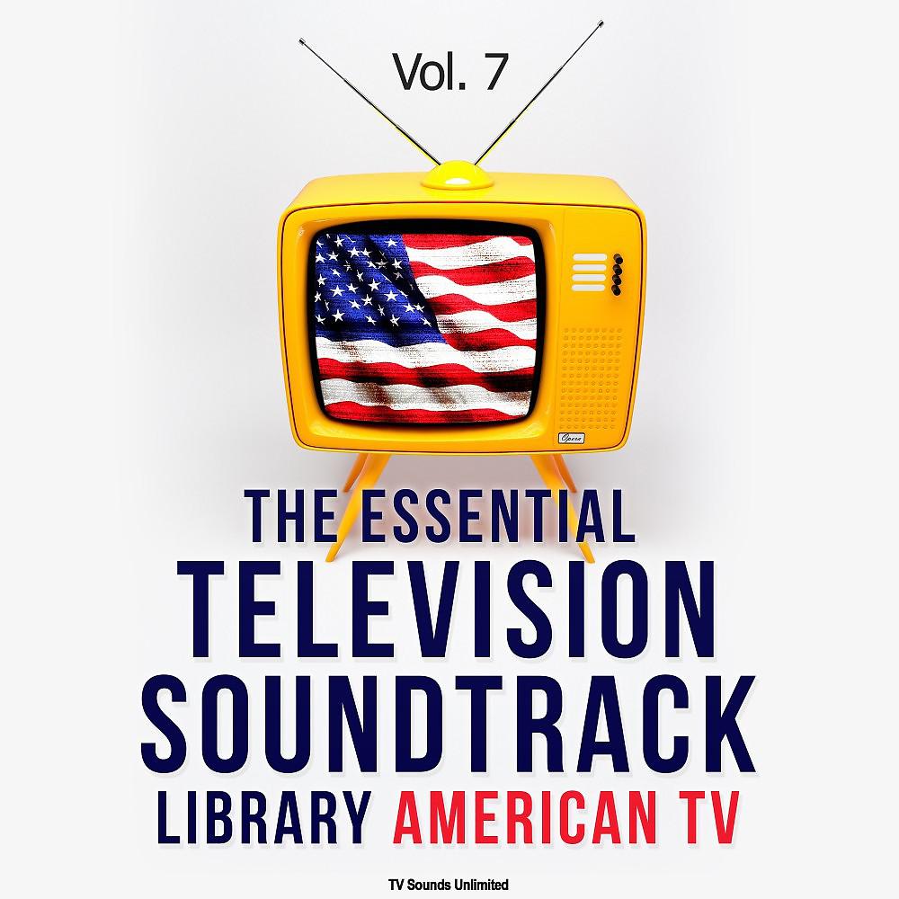 Постер альбома The Essential Television Soundtrack Library: American TV, Vol. 7