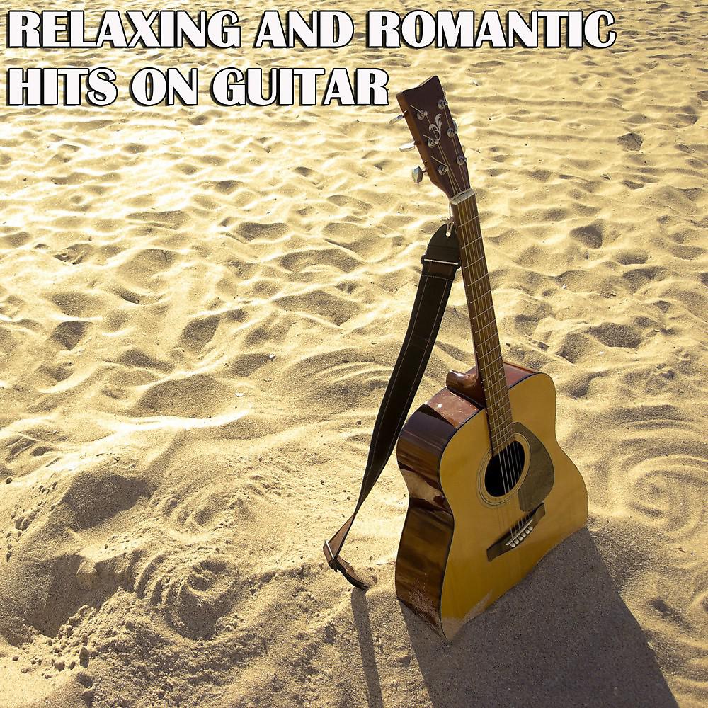 Постер альбома Relaxing and Romantic Hits on Guitar