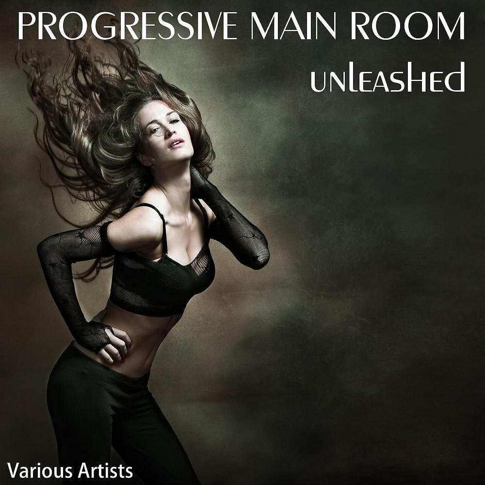 Постер альбома Progressive Main Room Unleashed