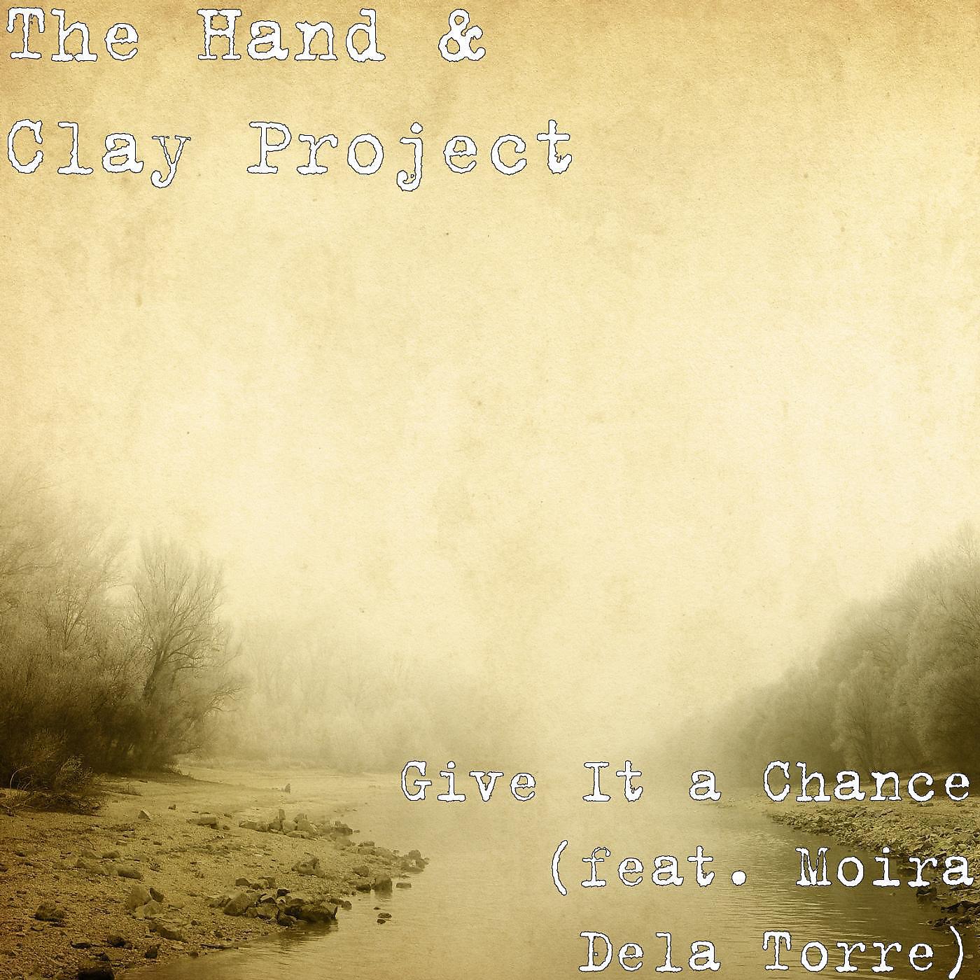 The Hand & Clay Project - Give It a Chance (feat. Moira Dela Torre)
