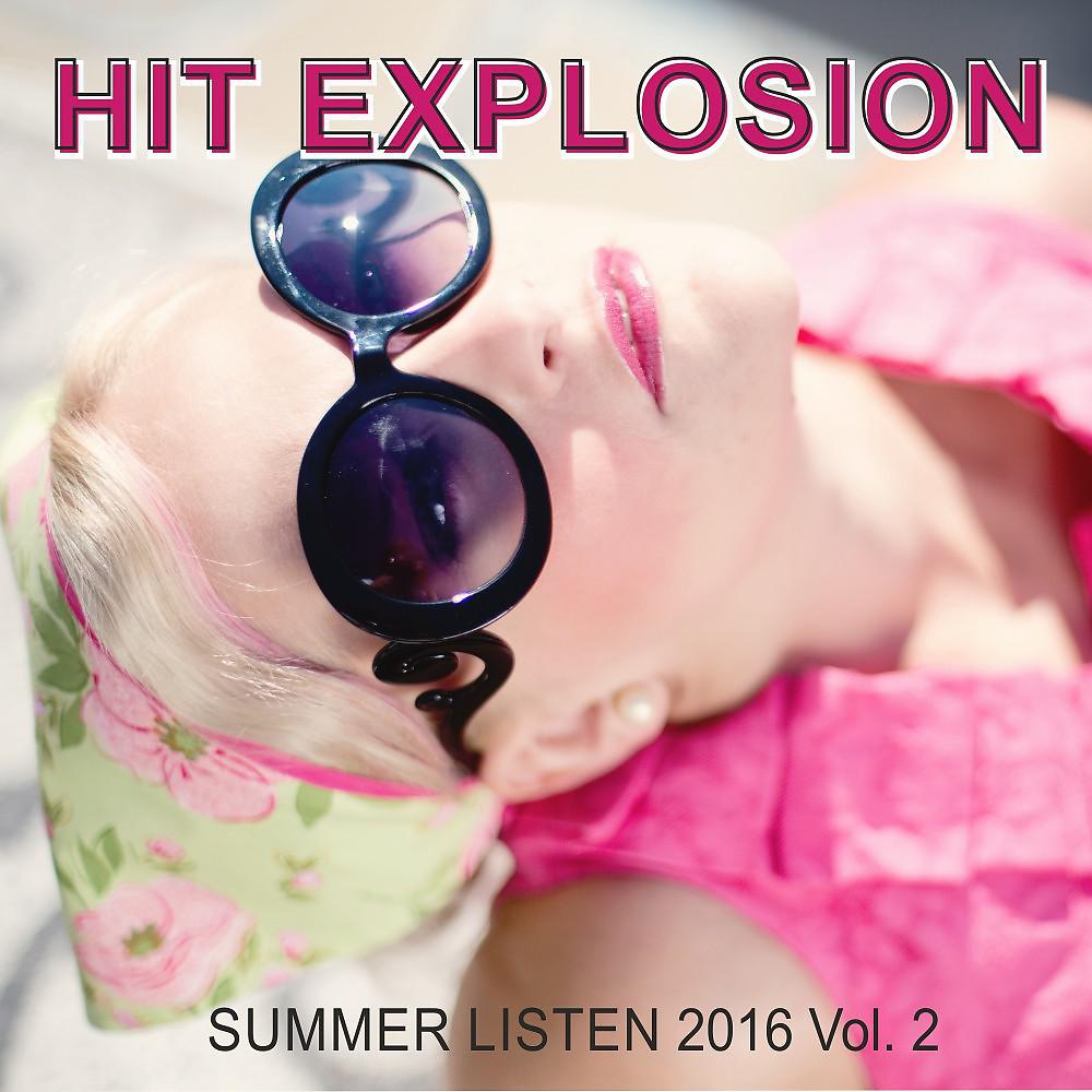 Постер альбома Hit Explosion: Summer Listen 2016, Vol. 2