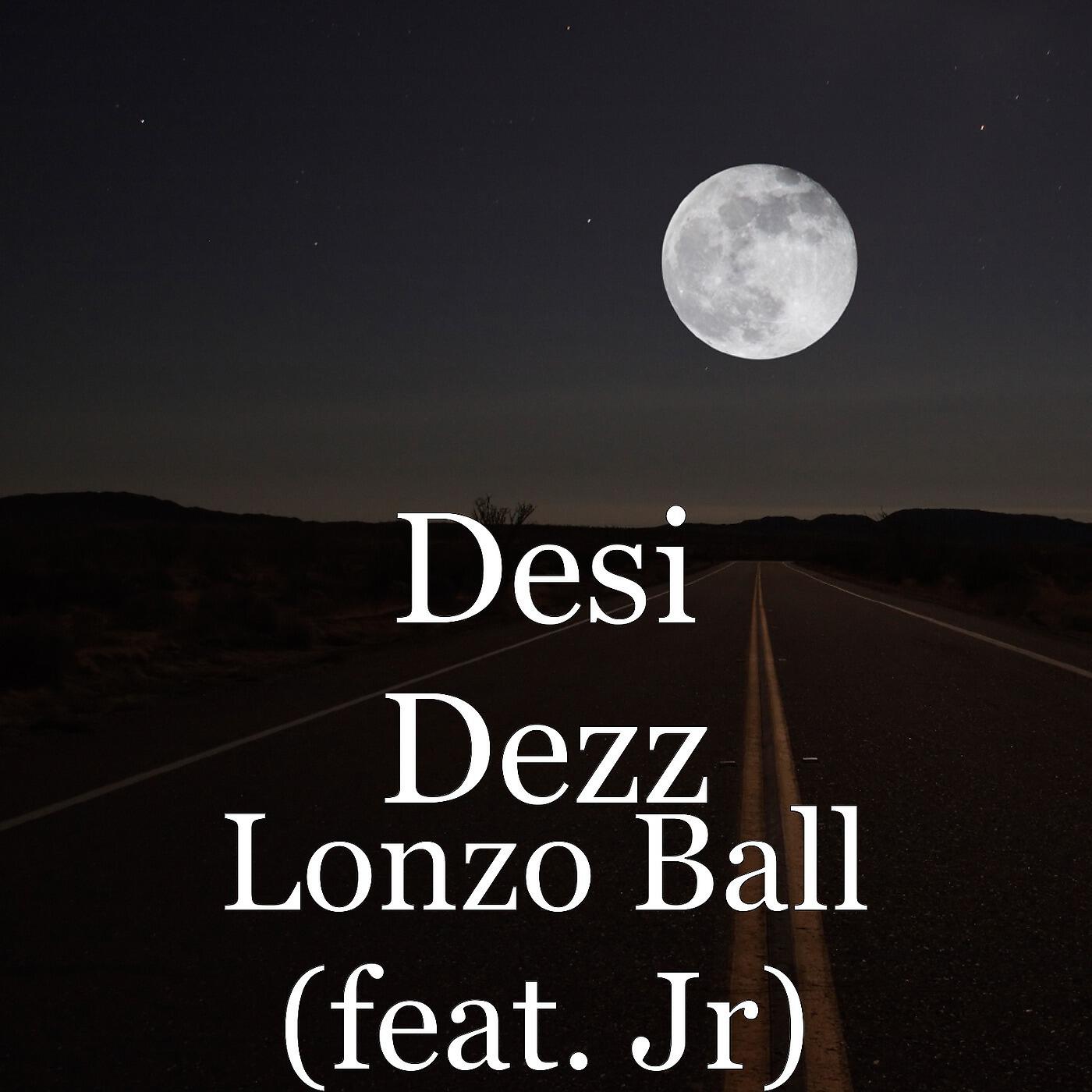 Desi Dezz - Lonzo Ball (feat. Jr)