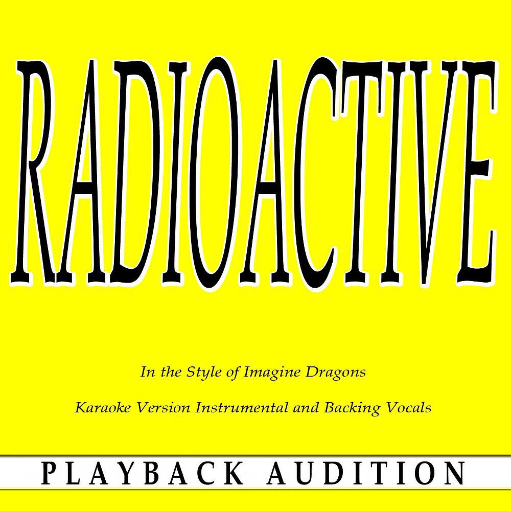 Playback Audition - Radioactive (In the Style of Imagine Dragons) [Karaoke Version Instrumental]