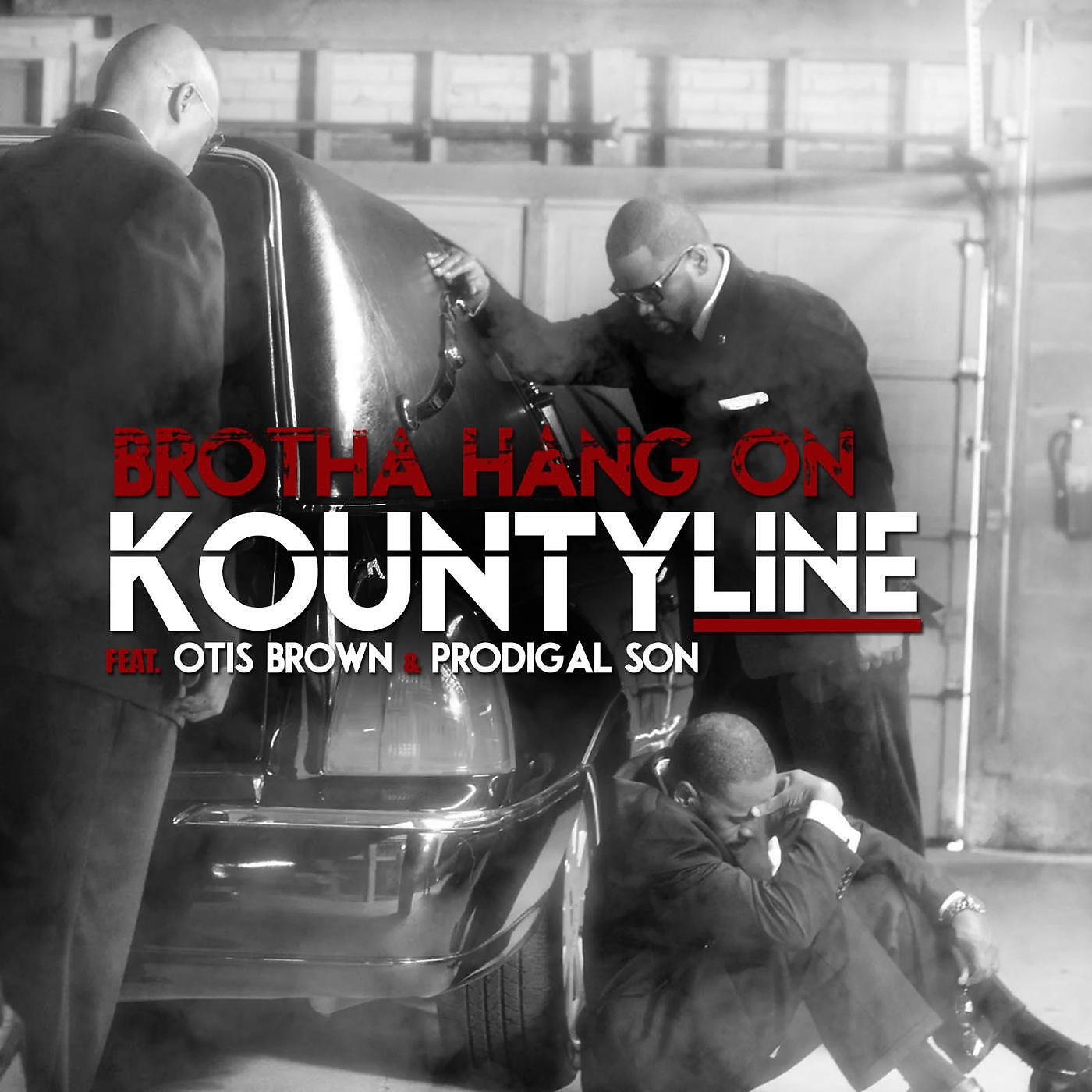 Kounty Line - Brotha Hang on (feat. Otis Brown & Prodigal Son)