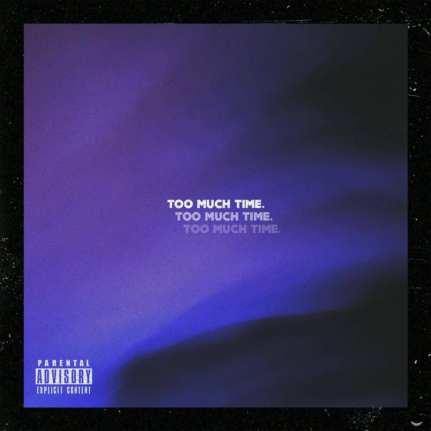 Постер альбома Too Much Time (feat. Luu Breeze & Emerson Brooks)