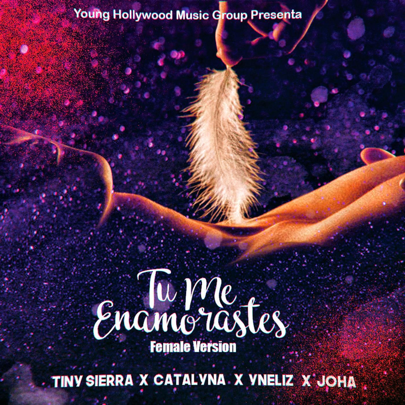 Yneliz - Tu Me Enamorastes (Female Version) [feat. Tiny Sierra, Catalyna & Joha]