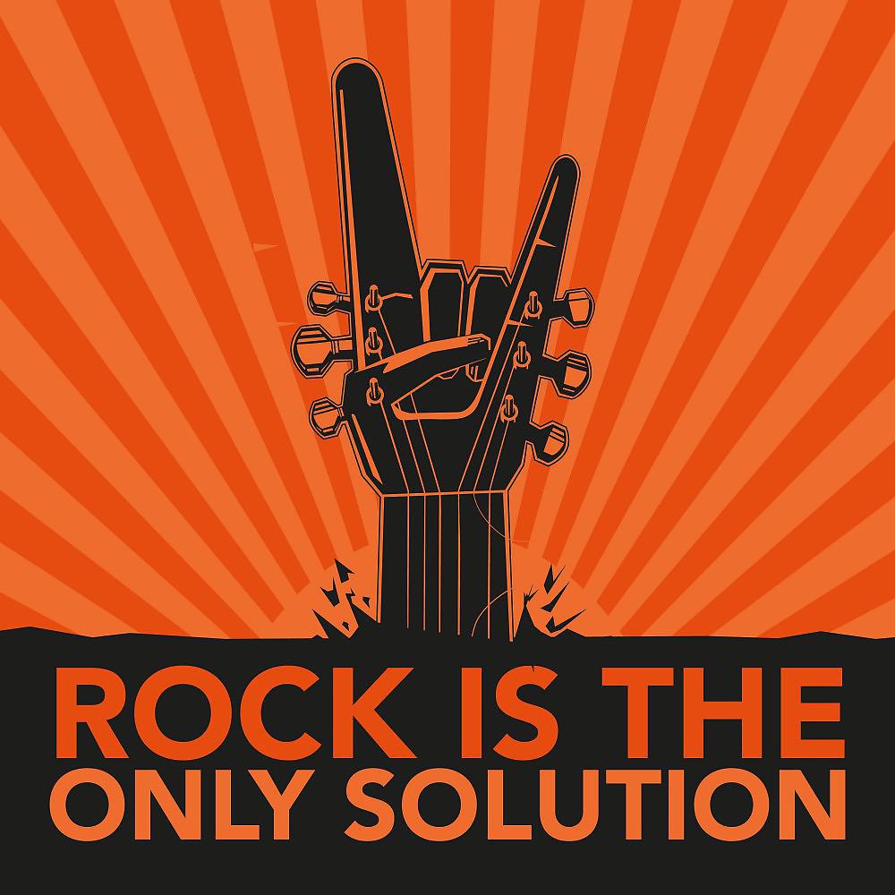 Постер альбома Rock Is the Only Solution