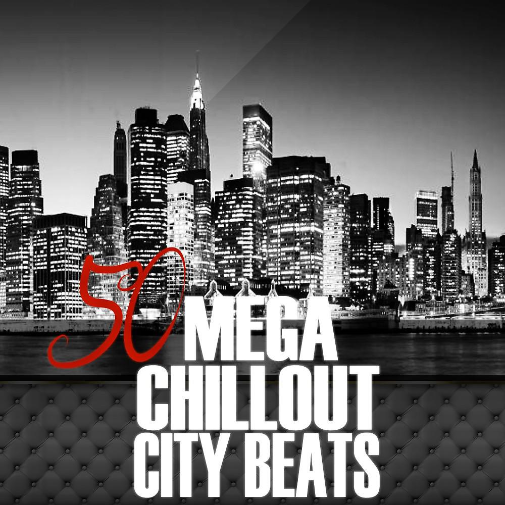 Постер альбома 50 Mega Chillout City Beats
