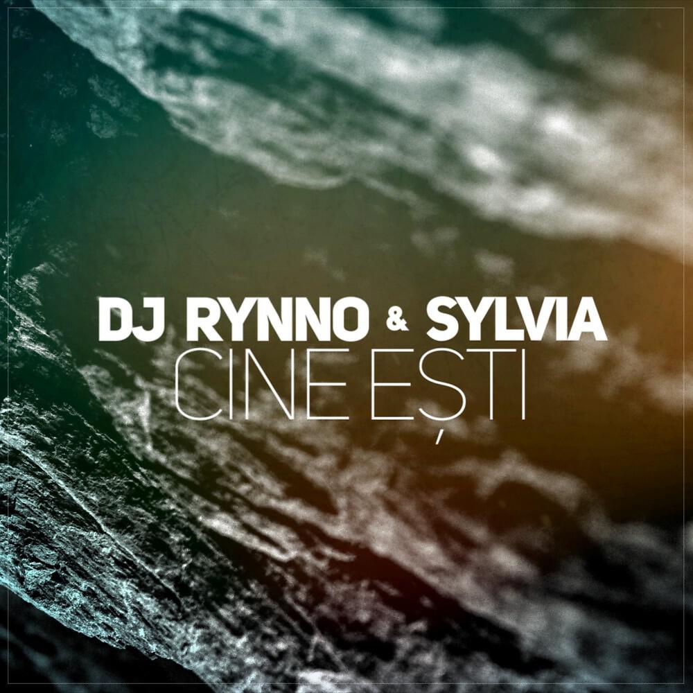 DJ Rynno & Sylvia - Cine esti