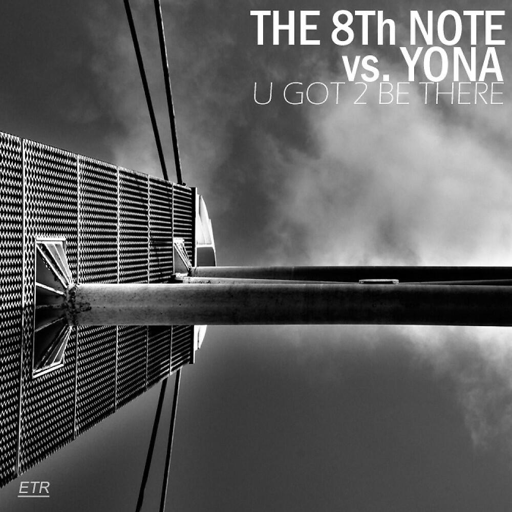 The 8th Note vs. Yona - U Got 2 Be There (Original Mix)