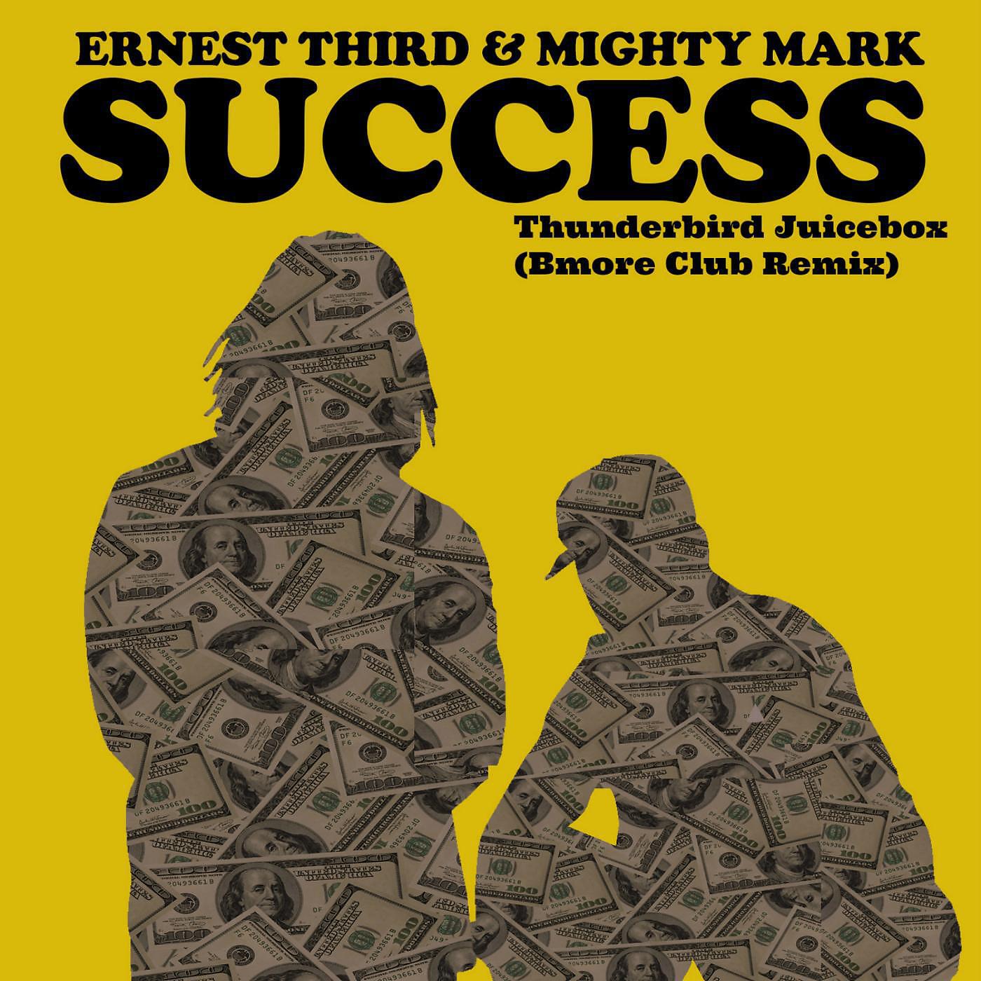 Ernest Third & Mighty Mark - Success (Thunderbird Juicebox Bmore Club Remix)