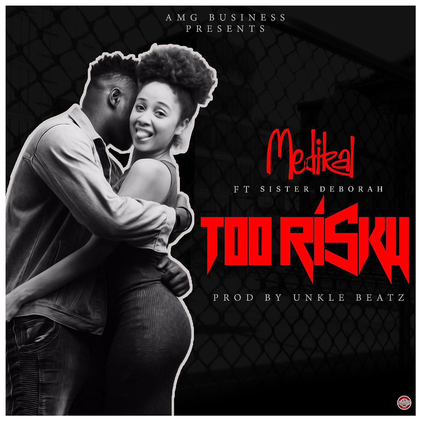 Medikal - Too Risky (feat. Sister Deborah)