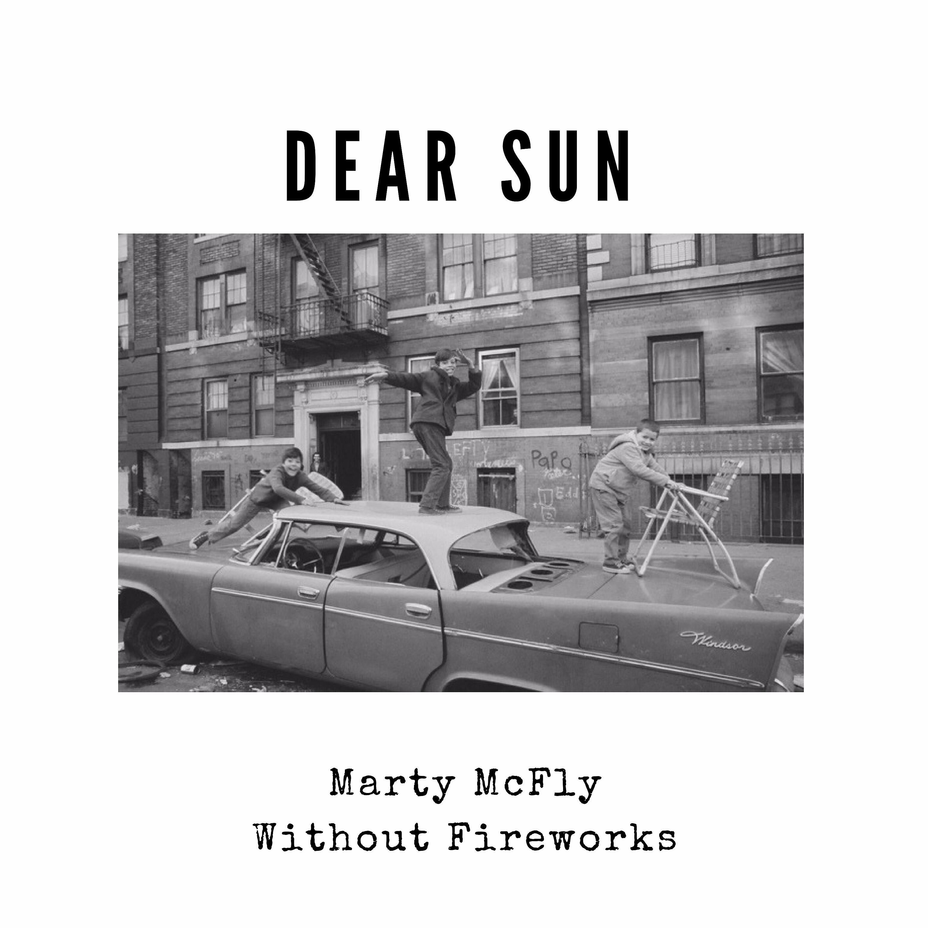 Marty McFly Without Fireworks - Dear Sun