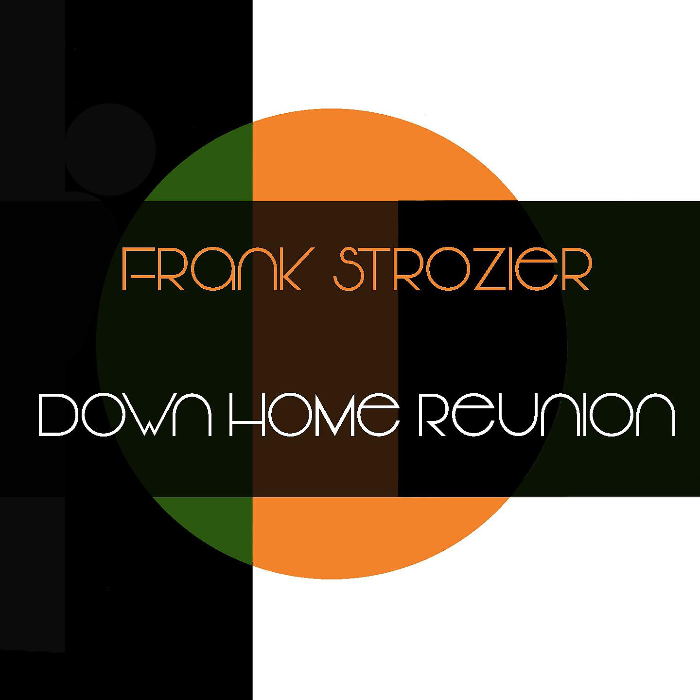 Постер альбома Frank Strozier: Down Home Reunion