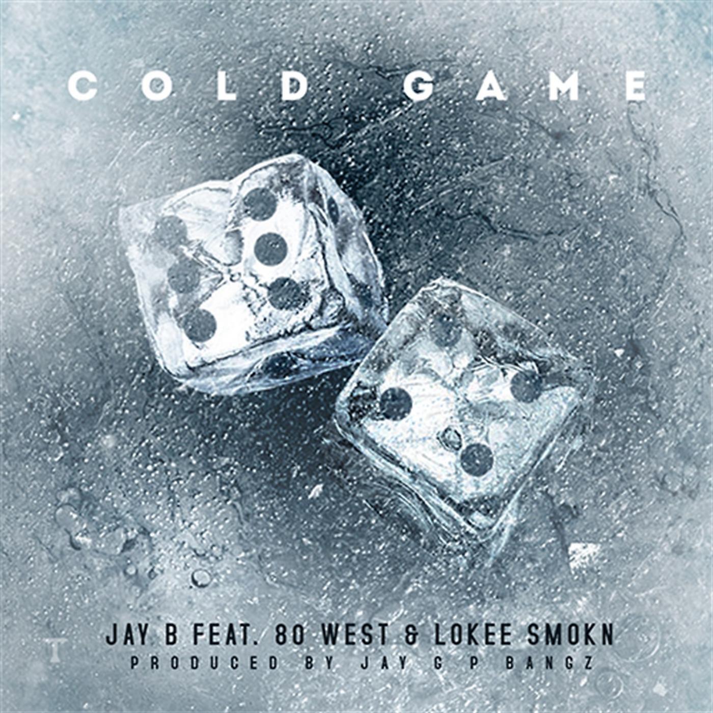 JAY B - Cold Game (feat. 80 West & Lokee Smok'n)